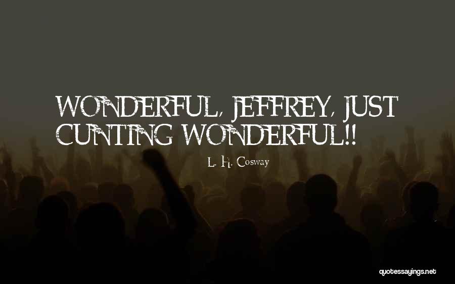 L. H. Cosway Quotes 406659 L. H. Cosway Quotes 406659