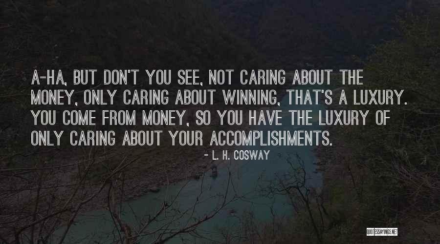 L. H. Cosway Quotes 998413 L. H. Cosway Quotes 998413