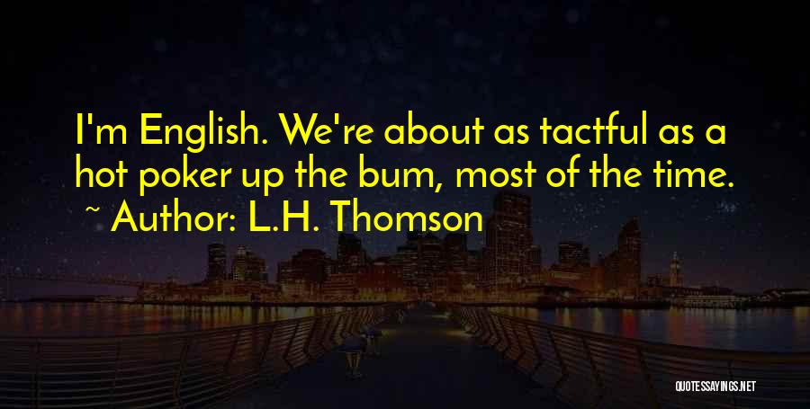L.H. Thomson Quotes 1580124