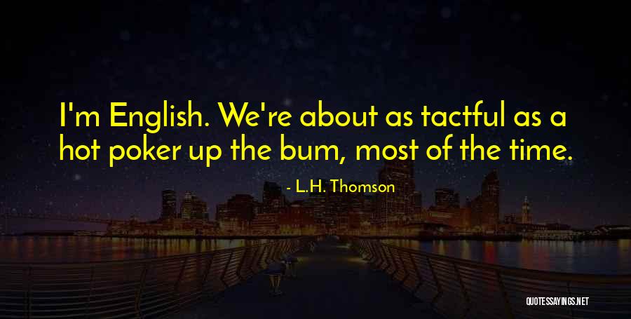 L.H. Thomson Quotes 1580124