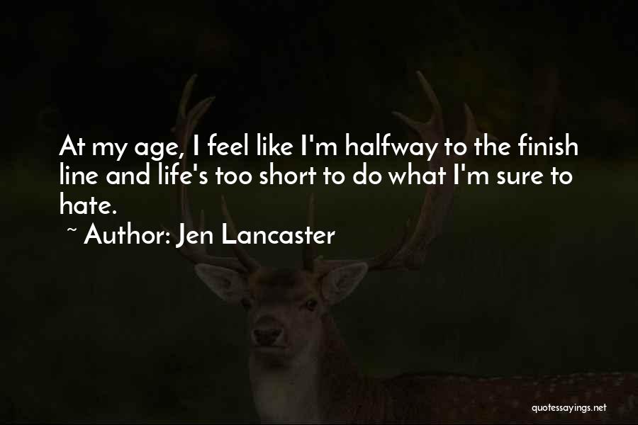 L Hate Life Quotes By Jen Lancaster
