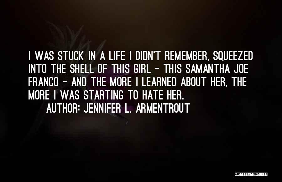 L Hate Life Quotes By Jennifer L. Armentrout