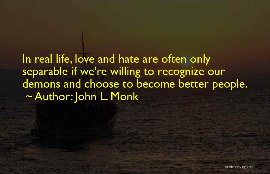 L Hate Life Quotes By John L. Monk