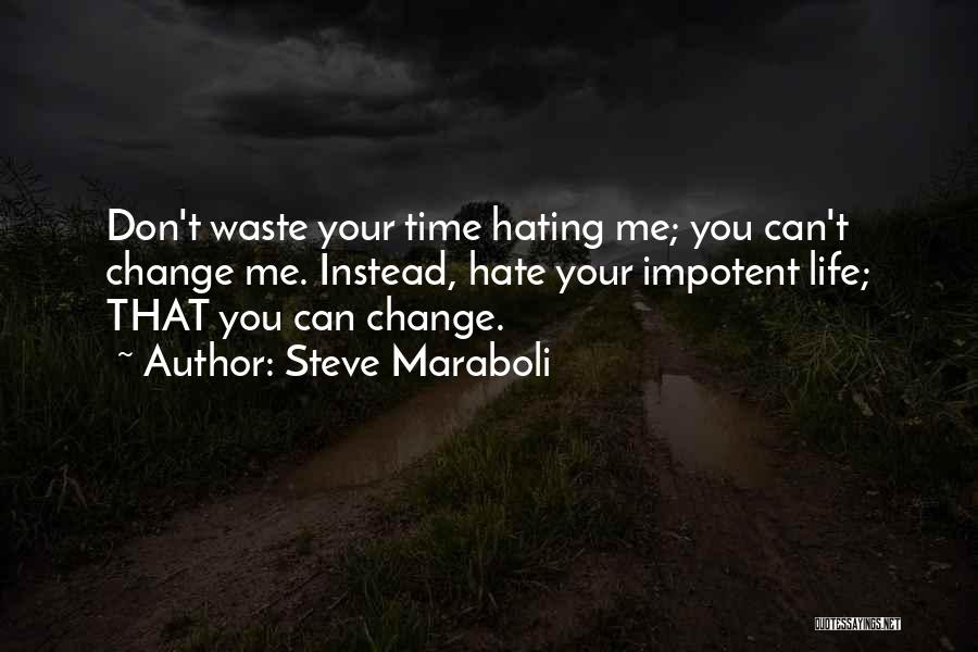L Hate Life Quotes By Steve Maraboli