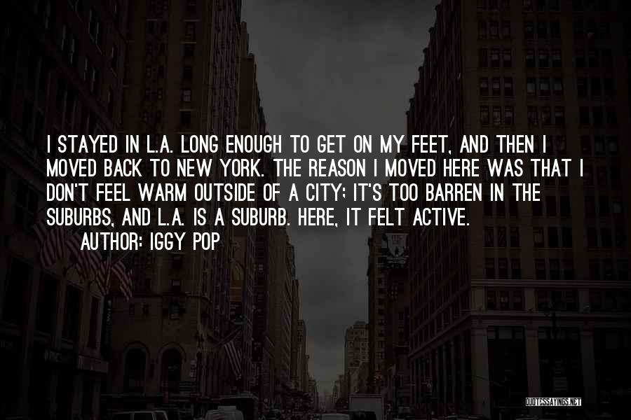 L Here Quotes By Iggy Pop