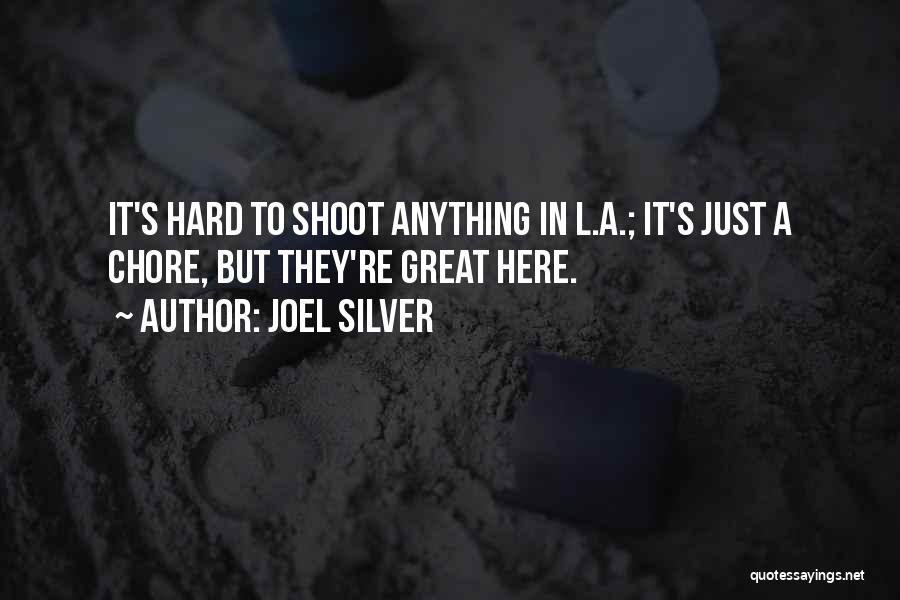 L Here Quotes By Joel Silver