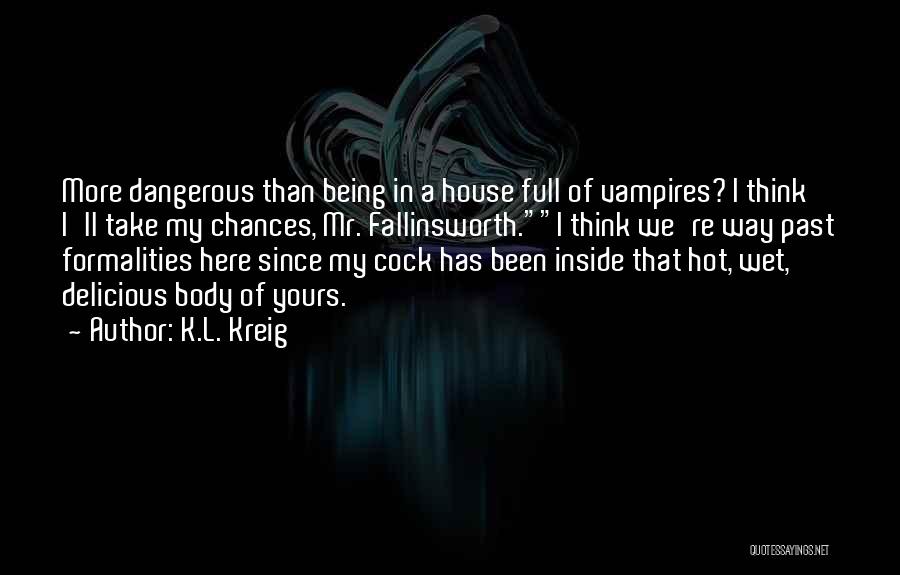 L Here Quotes By K.L. Kreig