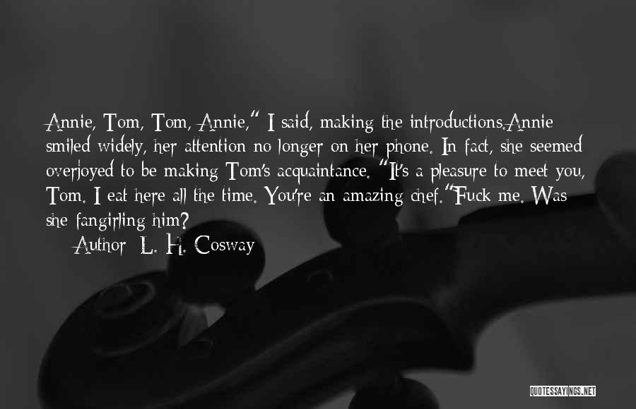 L Here Quotes By L. H. Cosway