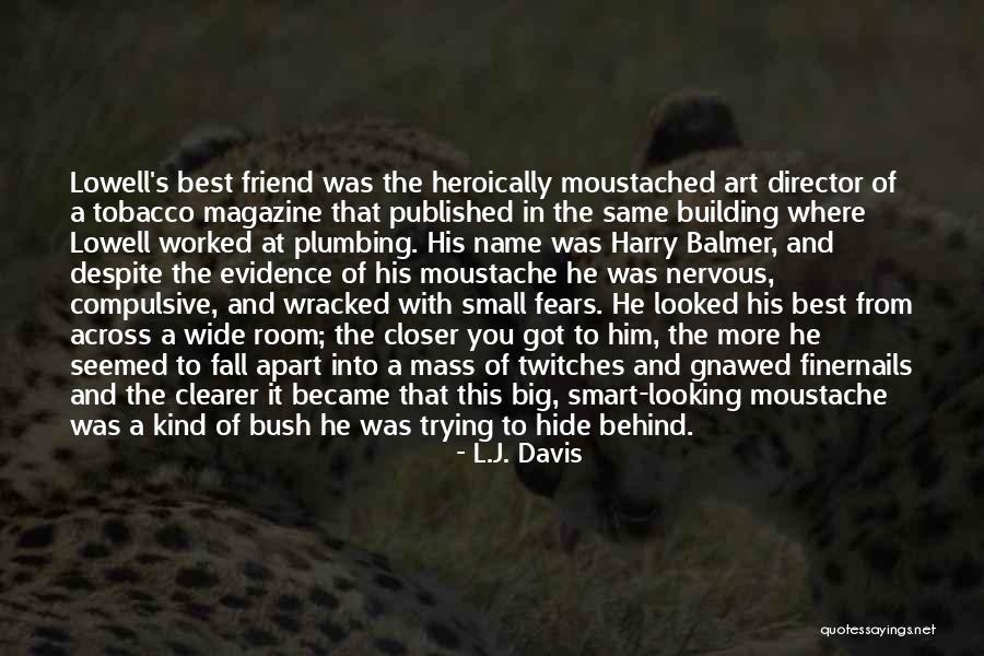 L.J. Davis Quotes 1870931 L.J. Davis Quotes 1870931