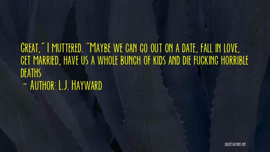L.J. Hayward Quotes 1005327