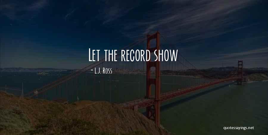 L.J. Ross Quotes 1100661