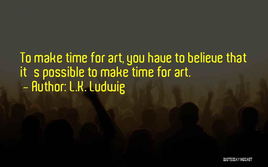 L.K. Ludwig Quotes 1826005