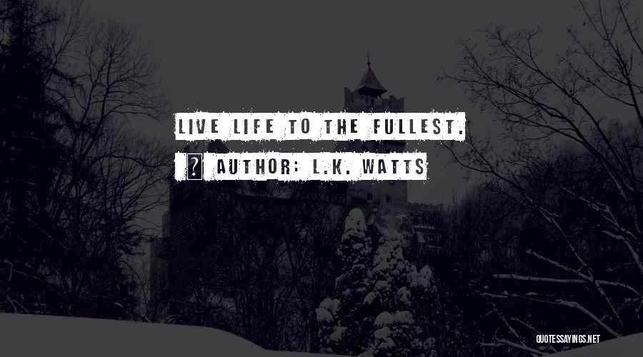 L.K. Watts Quotes 933451