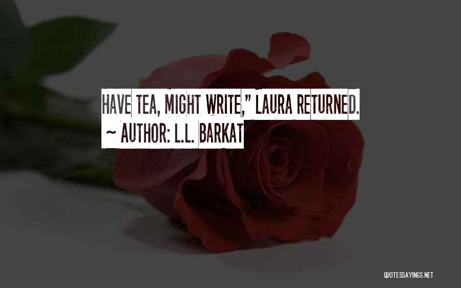 L.L. Barkat Quotes 437190