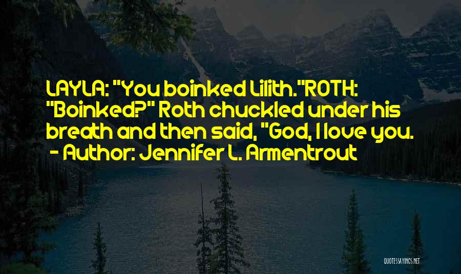 L Love God Quotes By Jennifer L. Armentrout