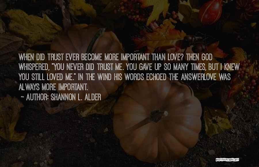 L Love God Quotes By Shannon L. Alder