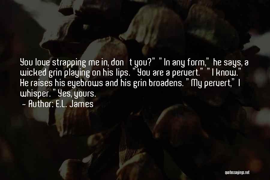 L Love Me Quotes By E.L. James