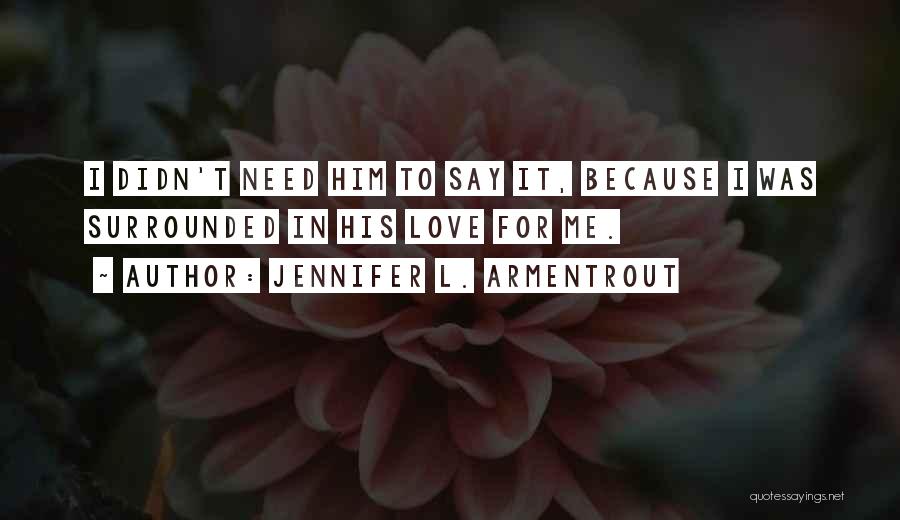 L Love Me Quotes By Jennifer L. Armentrout