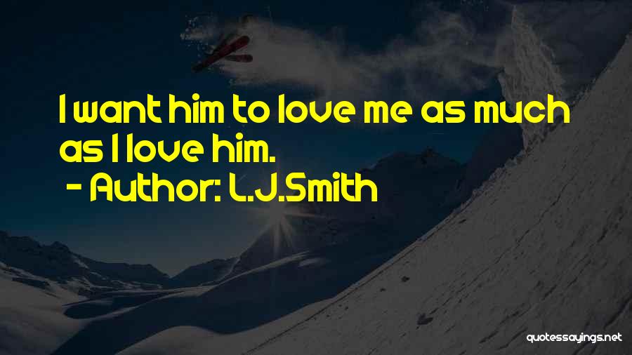 L Love Me Quotes By L.J.Smith