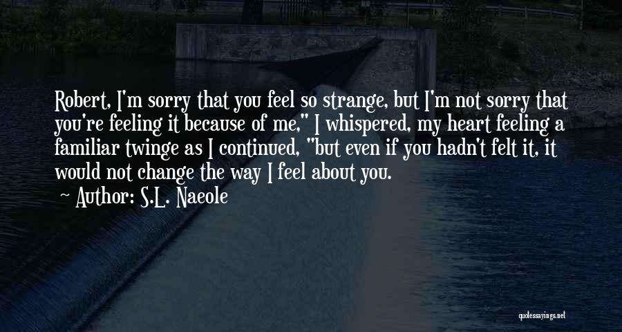 L Love Me Quotes By S.L. Naeole