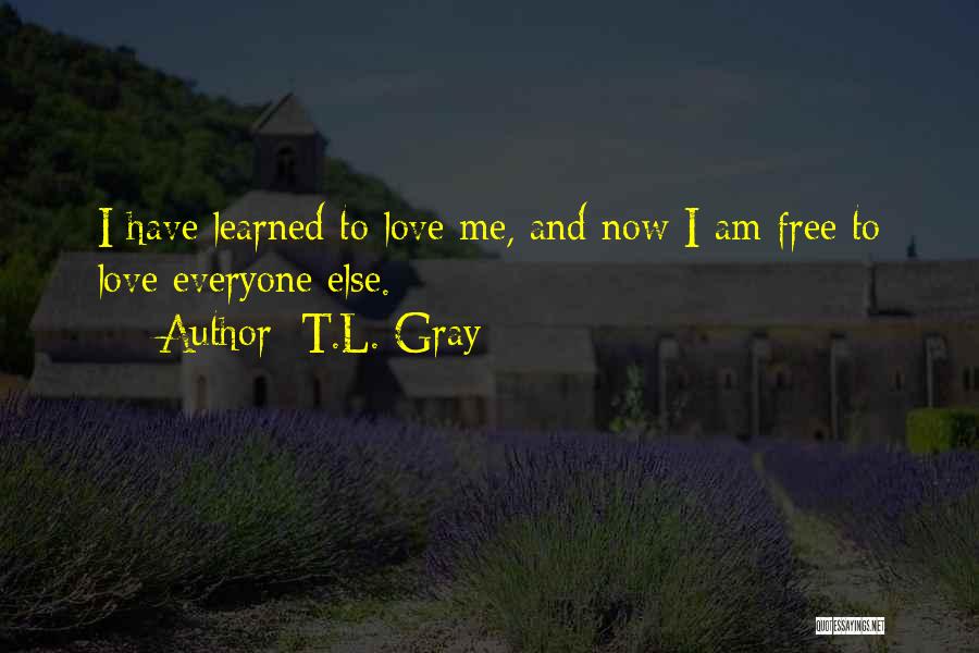 L Love Me Quotes By T.L. Gray