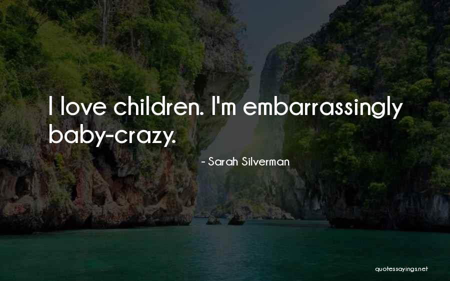 L Love My Baby Quotes By Sarah Silverman