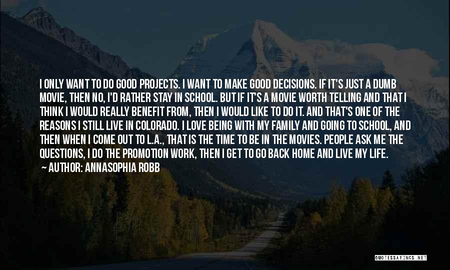 L Love My Family Quotes By AnnaSophia Robb