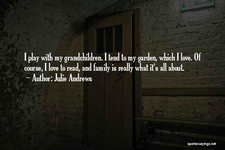 L Love My Family Quotes By Julie Andrews