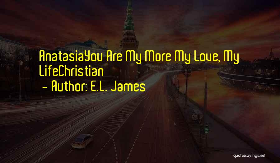 L Love My Life Quotes By E.L. James