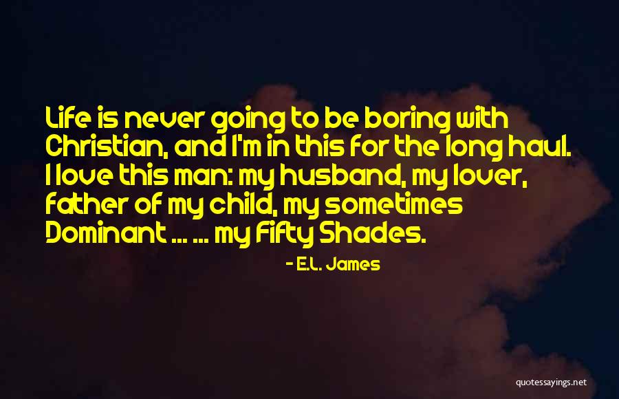 L Love My Life Quotes By E.L. James L Love My Life Quotes By E.L. James