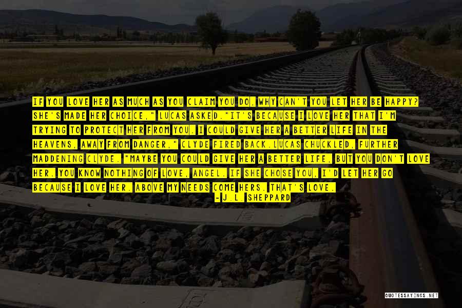 L Love My Life Quotes By J.L. Sheppard L Love My Life Quotes By J.L. Sheppard