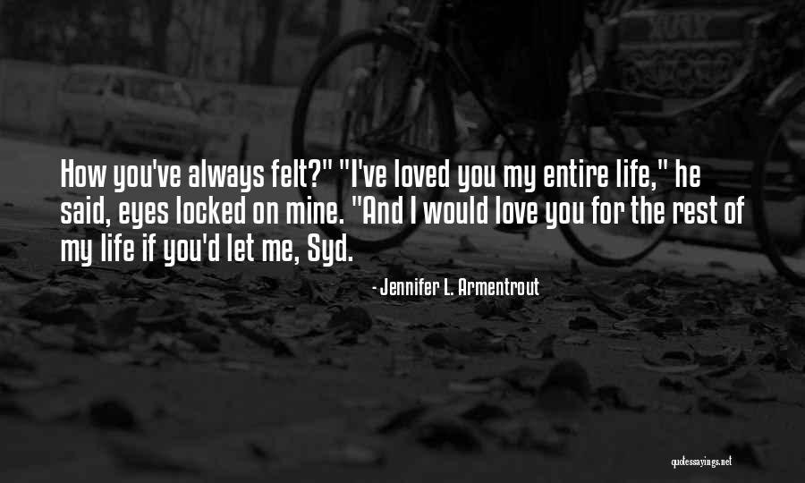 L Love My Life Quotes By Jennifer L. Armentrout L Love My Life Quotes By Jennifer L. Armentrout