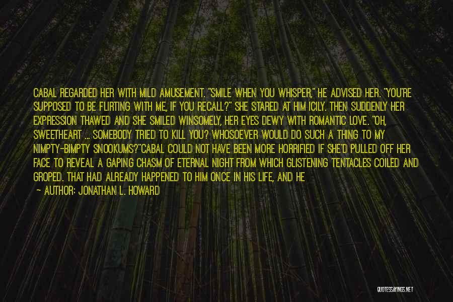L Love My Life Quotes By Jonathan L. Howard