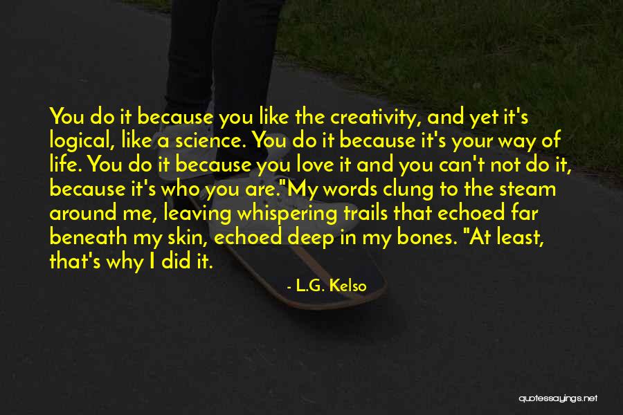 L Love My Life Quotes By L.G. Kelso