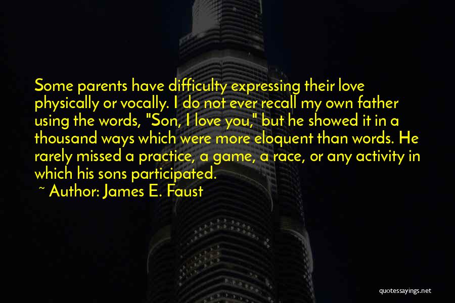 L Love My Son Quotes By James E. Faust