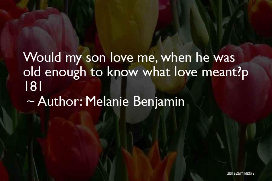 L Love My Son Quotes By Melanie Benjamin