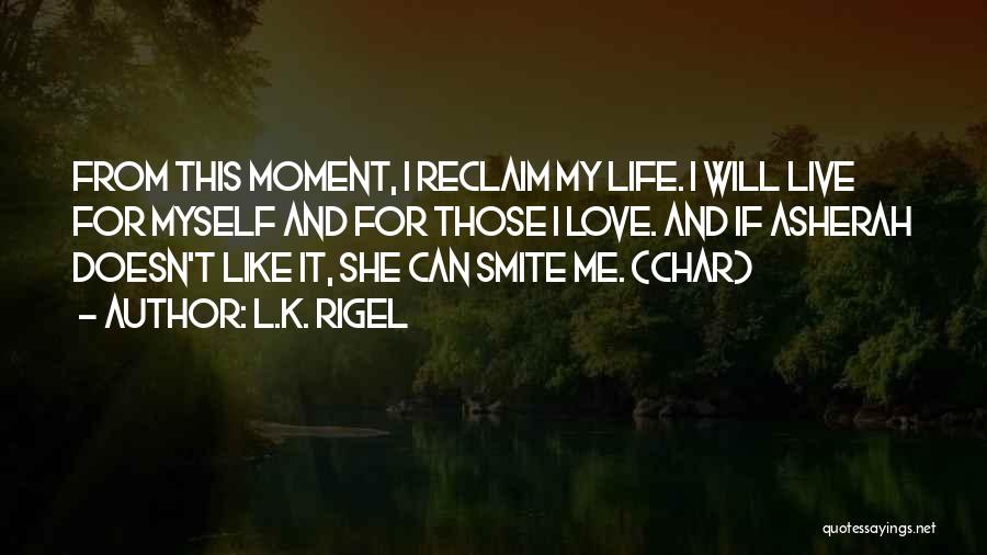 L Love Myself Quotes By L.K. Rigel