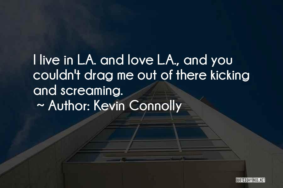 L Love Quotes By Kevin Connolly