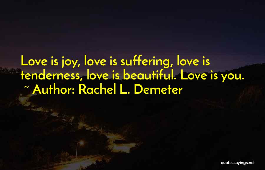 L Love Quotes By Rachel L. Demeter
