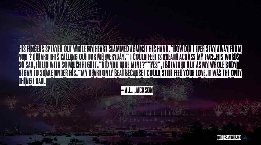 L Love You Because Quotes By A.L. Jackson L Love You Because Quotes By A.L. Jackson