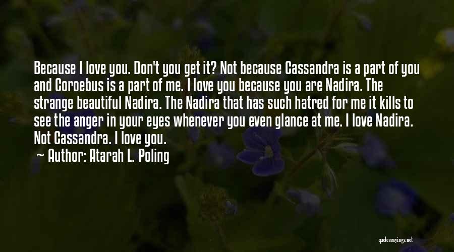 L Love You Because Quotes By Atarah L. Poling