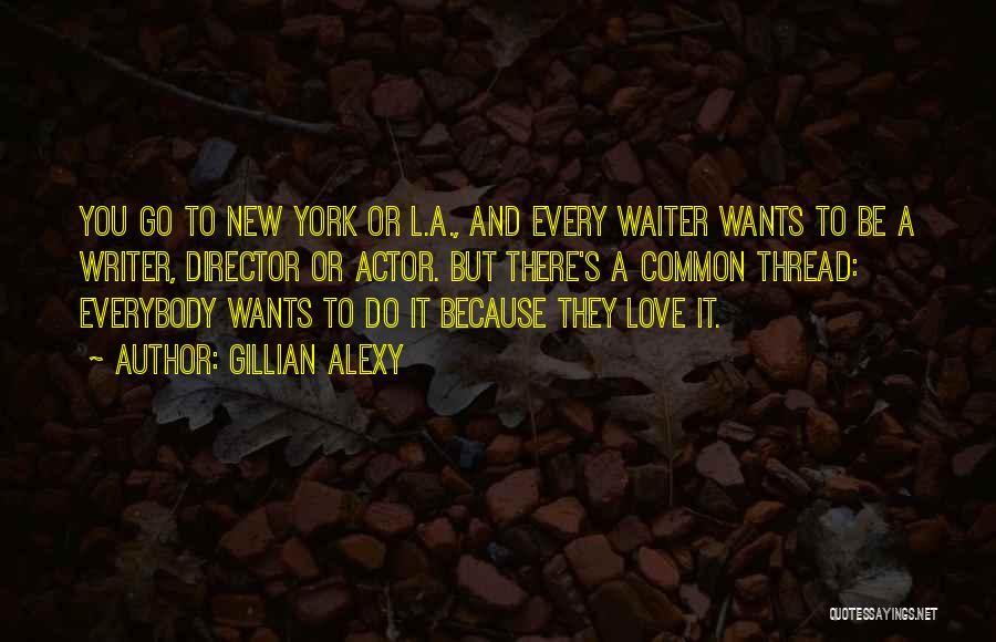 L Love You Because Quotes By Gillian Alexy