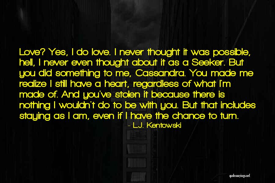 L Love You Because Quotes By L.J. Kentowski L Love You Because Quotes By L.J. Kentowski