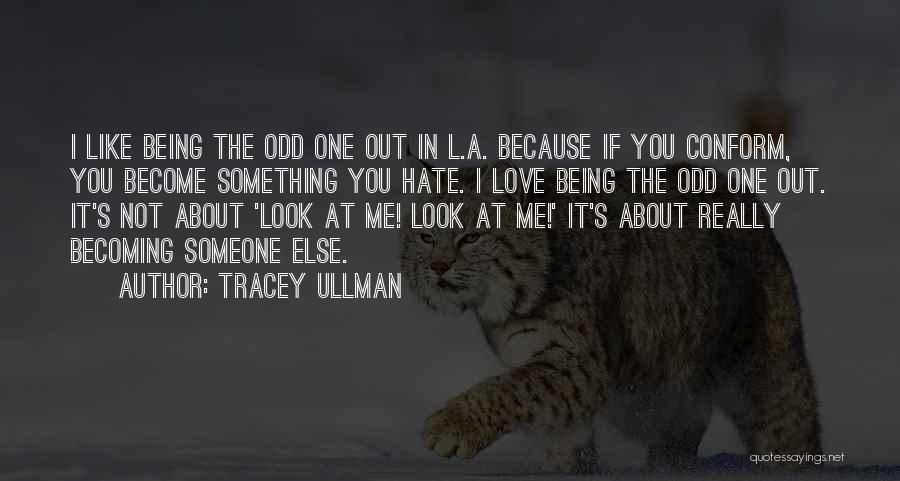 L Love You Because Quotes By Tracey Ullman