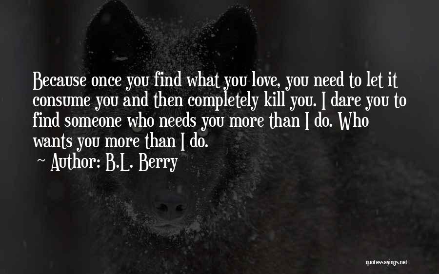 L Love You More Quotes By B.L. Berry