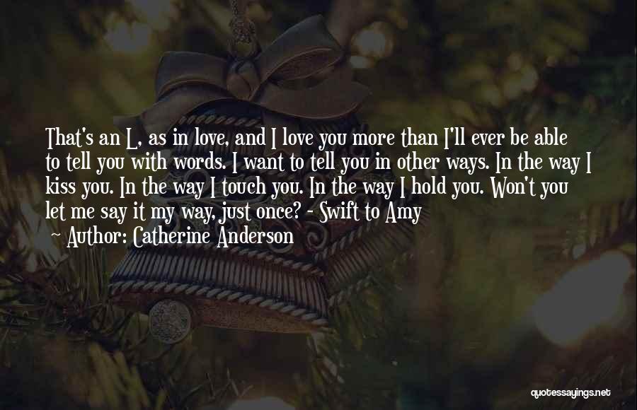 L Love You More Quotes By Catherine Anderson