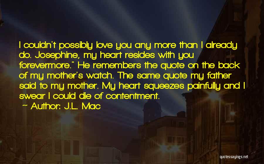 L Love You More Quotes By J.L. Mac