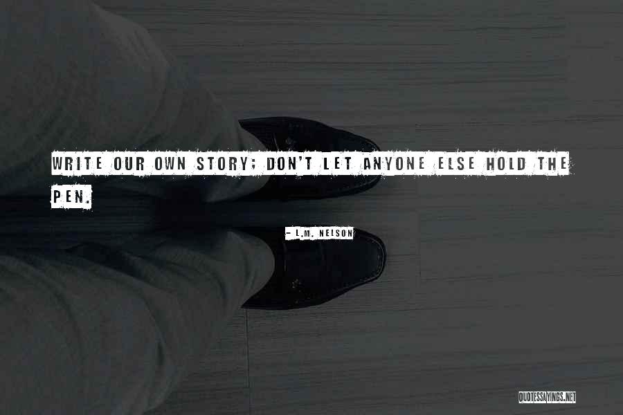 L.M. Nelson Quotes 1762536 L.M. Nelson Quotes 1762536