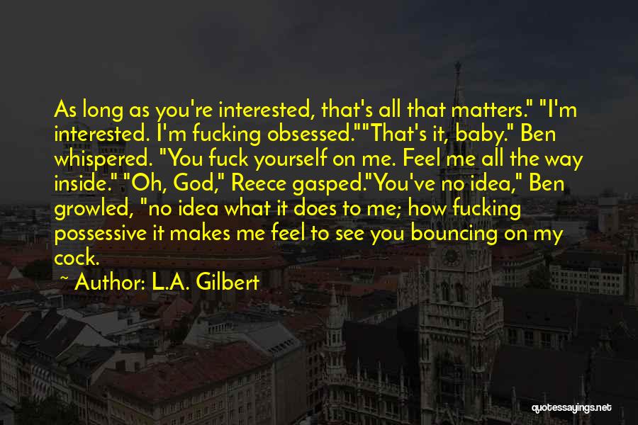 L.m.s Quotes By L.A. Gilbert