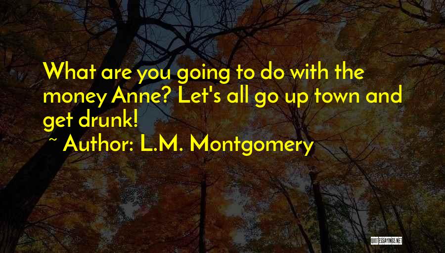 L.m.s Quotes By L.M. Montgomery